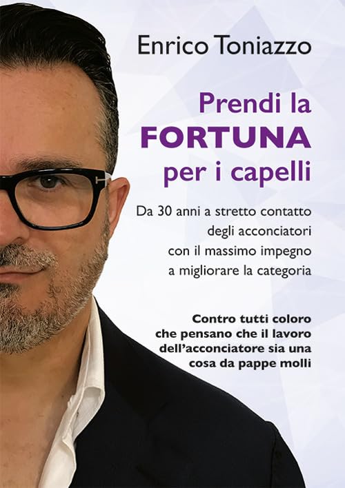 Prendi la fortuna per i capelli. Da 30 anni a stretto contatto degli acconciatori con il massimo impegno a migliorare la categoria book