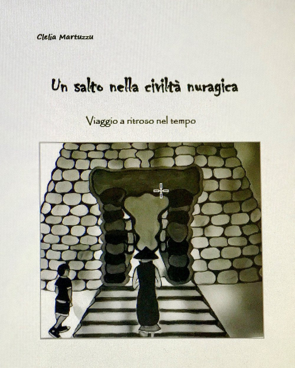 Un salto nella civiltà nuragica. Viaggio a ritroso nel tempo. Ediz. illustrata book