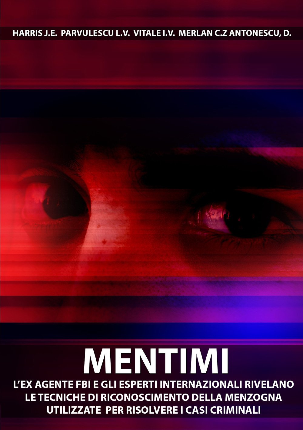 Mentimi. L'Ex Agente FBI e gli esperti internazionali rivelano le tecniche di riconoscimento della menzogna utilizzate per risolvere casi criminali book