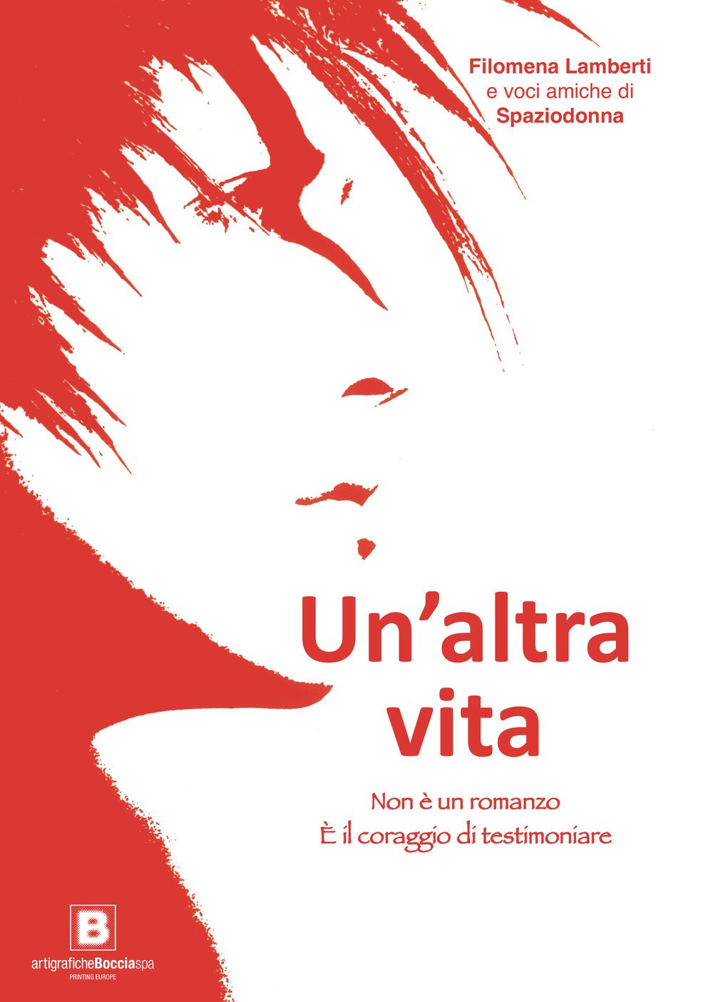 Un'altra vita. Non è un romanzo. È il coraggio di testimoniare book
