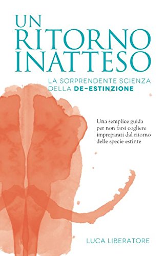 Un ritorno inatteso: La sorprendente scienza della de-estinzione book