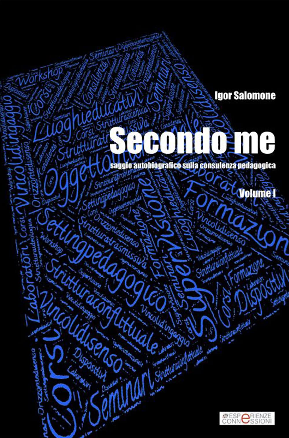 Secondo me. Saggio autobiografico sulla consulenza pedagogica Vol I book