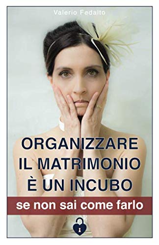 ORGANIZZARE IL MATRIMONIO È UN INCUBO: se non sai come farlo book
