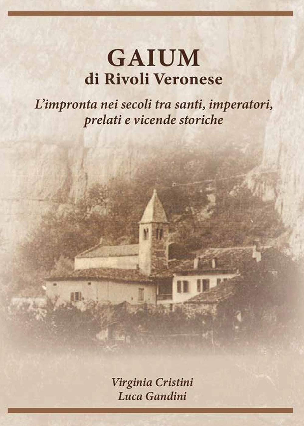 Gaium di Rivoli Veronese. L'impronta nei secoli tra santi, imperatori, prelati e vicende storiche book