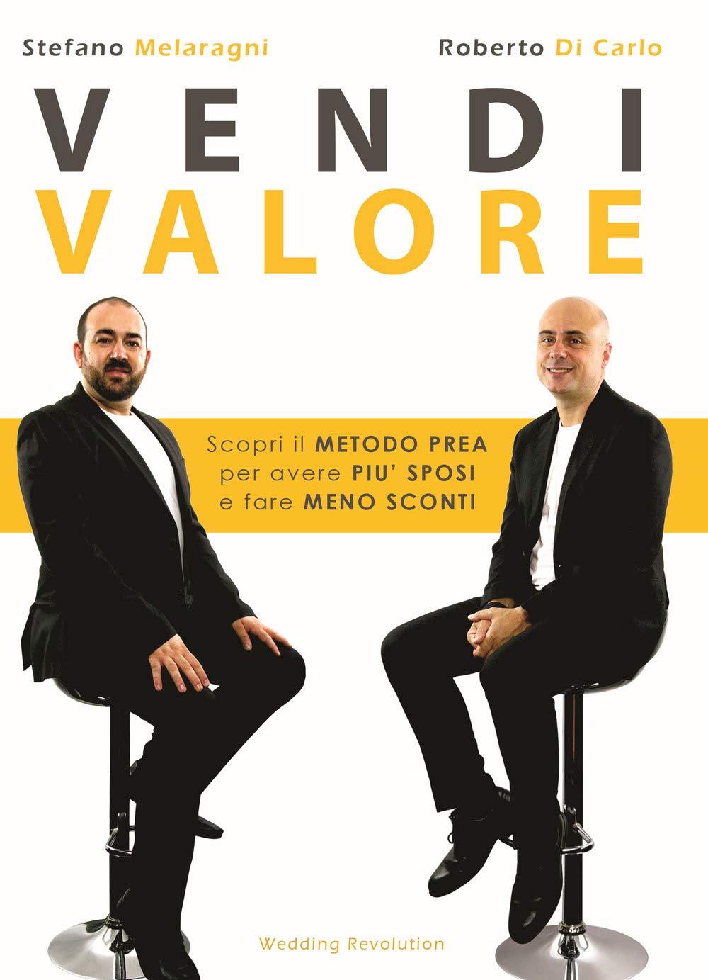 Vendi valore. Scopri il metodo PREA per avere più sposi e fare meno sconti Business, Finance & Career
