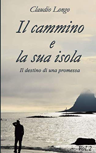 Il cammino e la sua isola " Vol.2 ": Il destino di una promessa book
