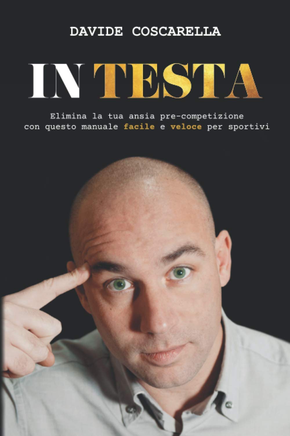 IN TESTA: Come eliminare l'ansia pre-gara con questo manuale facile e veloce per sportivi Learning & Reference