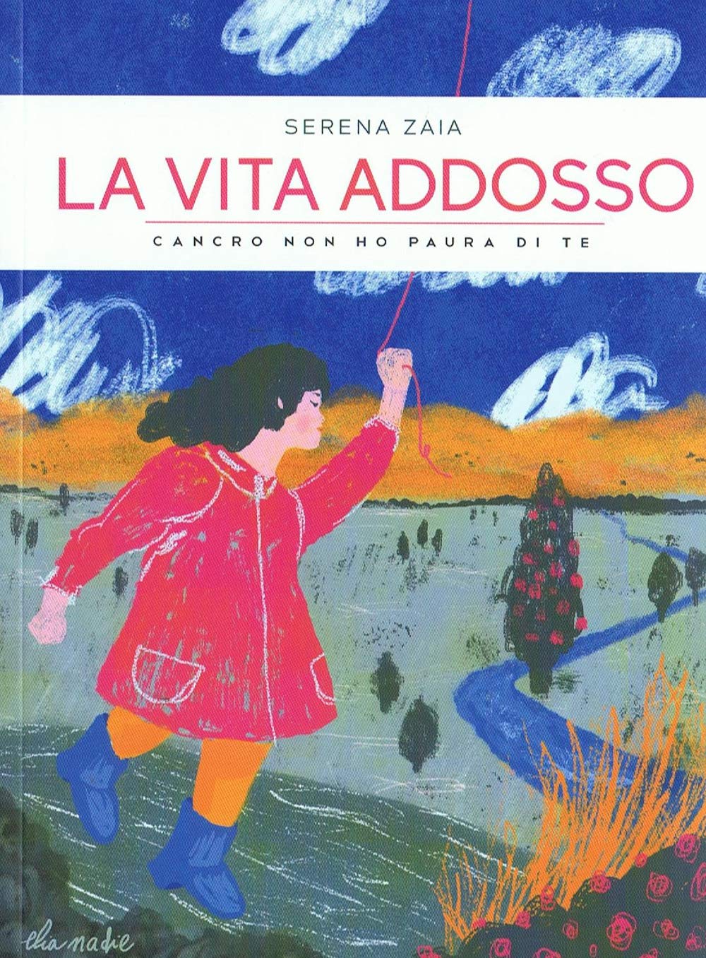 La vita addosso. Cancro non ho paura di te book