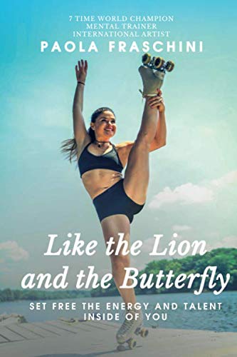 Like the Lion and the Butterfly: Set Free the Energy and Talent inside of You Sports