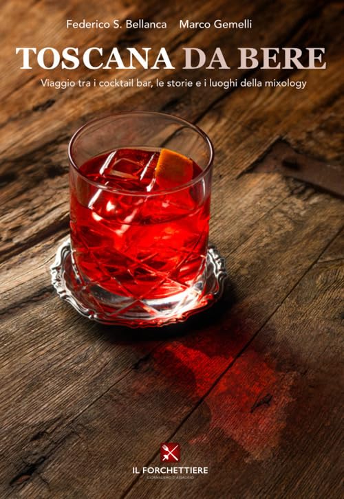 Toscana da bere. Viaggio tra i cocktail bar, le storie e i luoghi della mixology. Nuova ediz. Leisure, Home & Garden