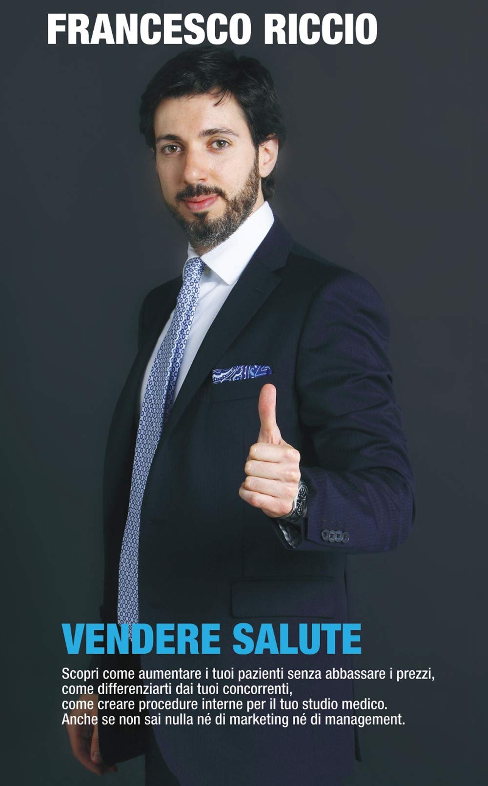 Vendere Salute: Scopri come aumentare i tuoi pazienti senza abbassare i prezzi, come differenziarti dai tuoi concorrenti, come creare procedure ... sai nulla né di marketing né di management. Medicine