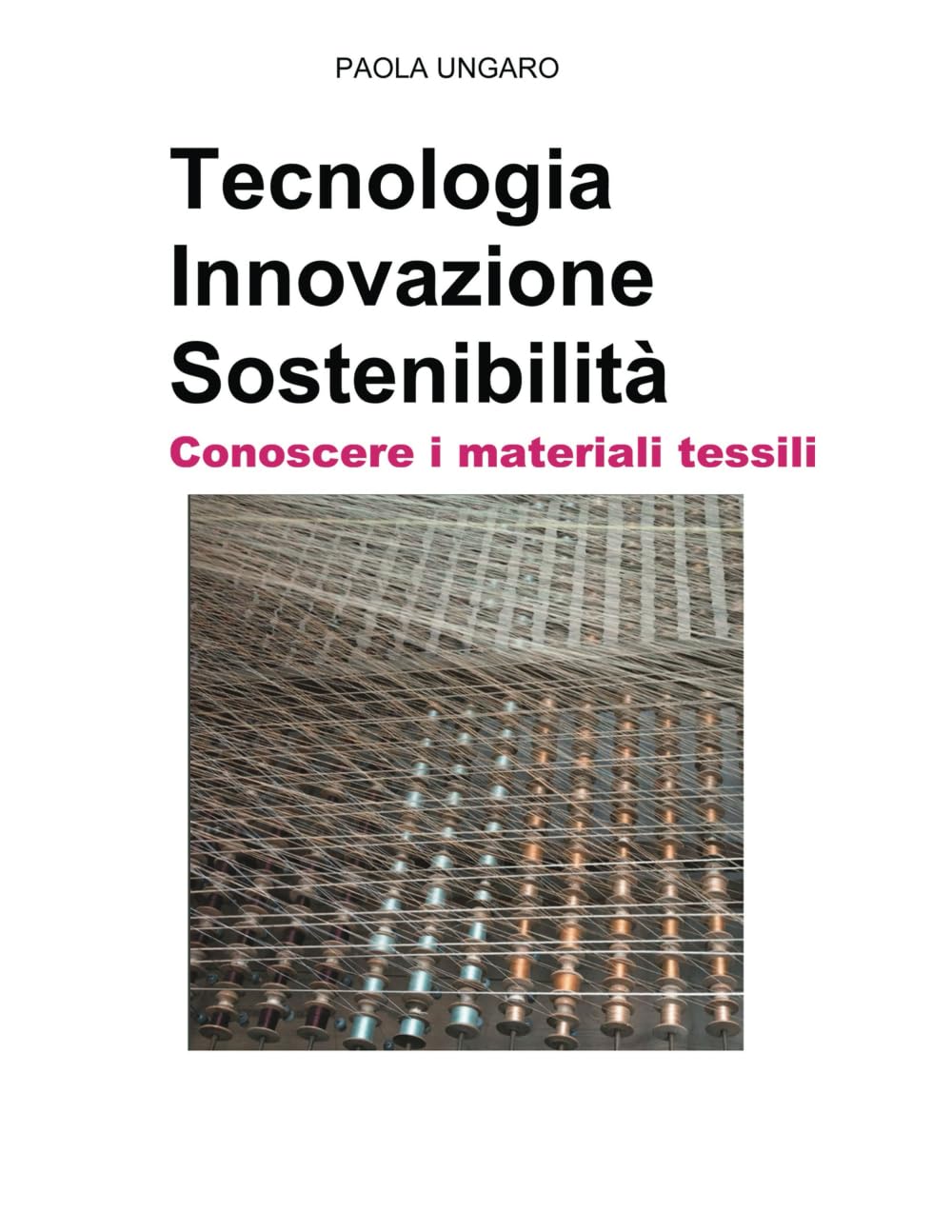 Tecnologia Innovazione Sostenibilità Conoscere i materiali tessili book