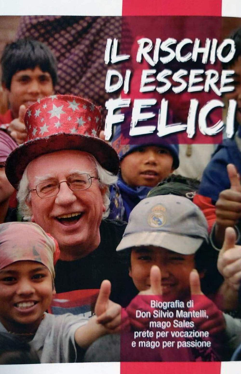 Il rischio di essere felice. Biografia di don Silvio Mantelli, Mago Sales, prete per vocazione e mago per passione book
