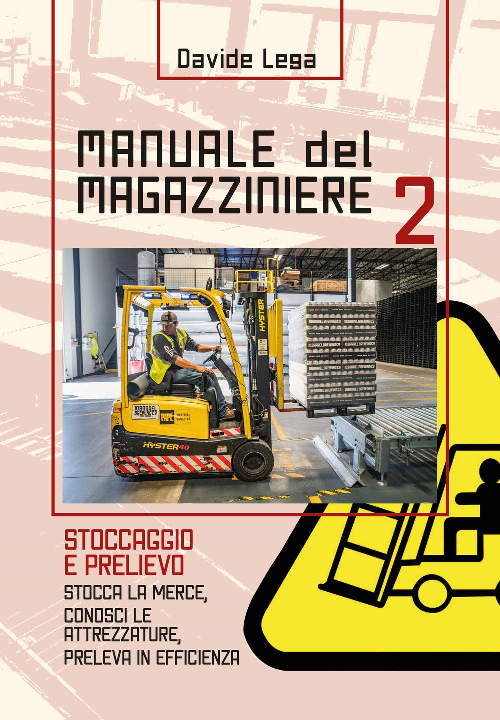 Manuale del Magazziniere 2: stoccaggio e prelievo: Stocca la merce, conosci le attrezzature, preleva in efficienza book