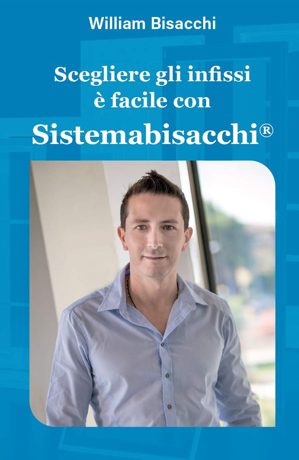 Scegliere gli infissi è facile con Sistemabisacchi® Home & Household
