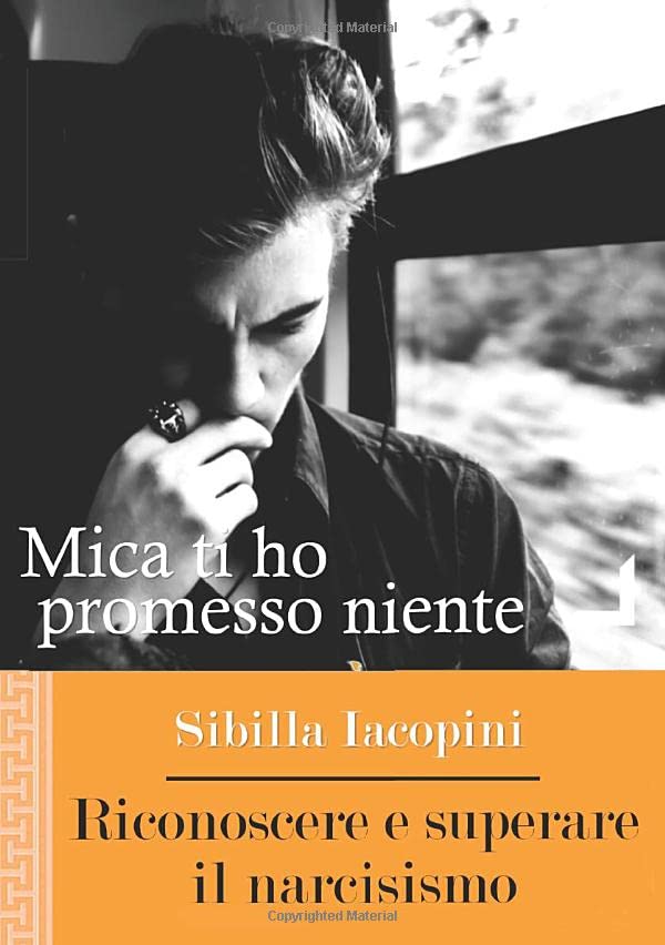 Mica ti ho promesso niente: Riconoscere e superare il narcisismo Business, Finance & Career