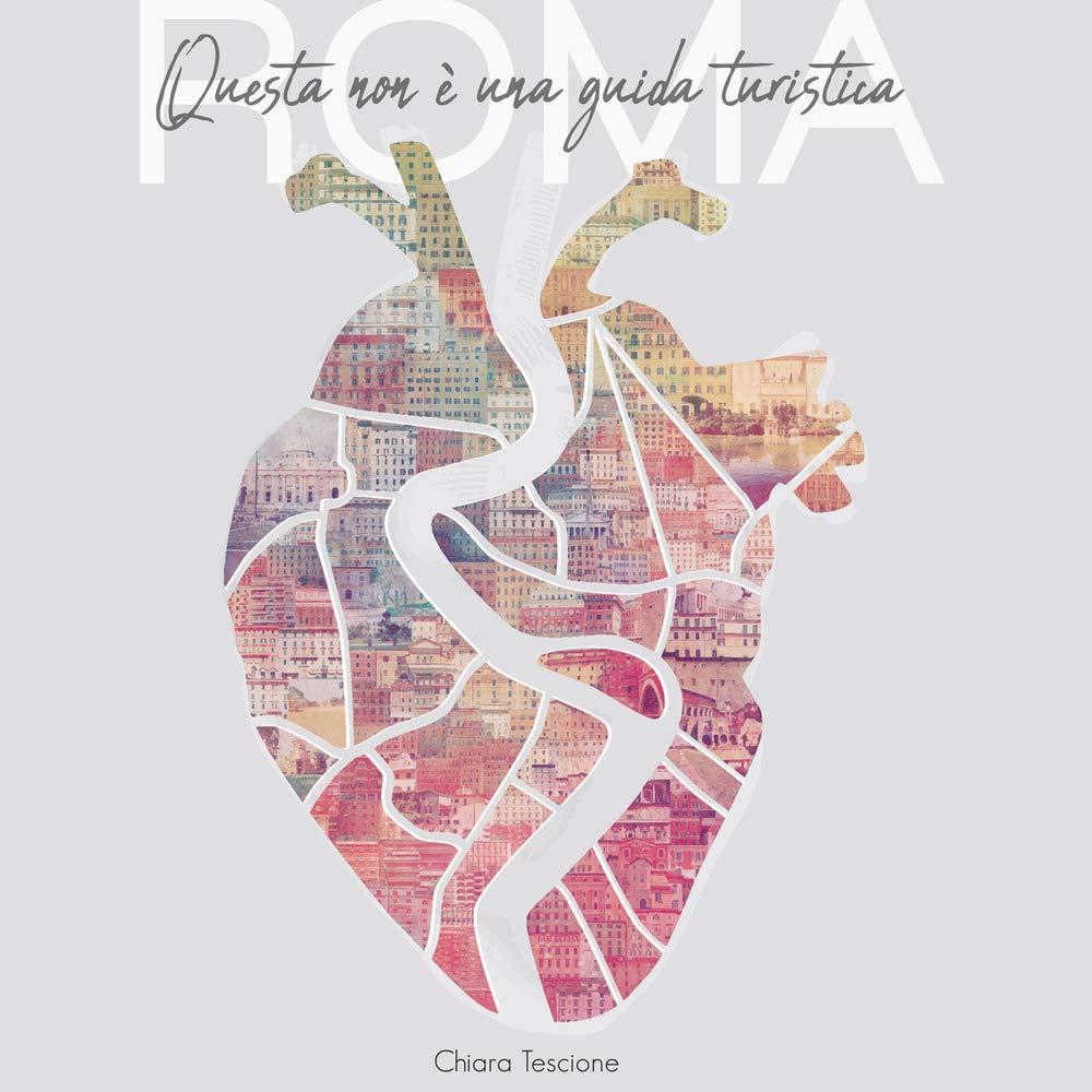 Roma. Questa non è una guida turistica. Ediz. illustrata book