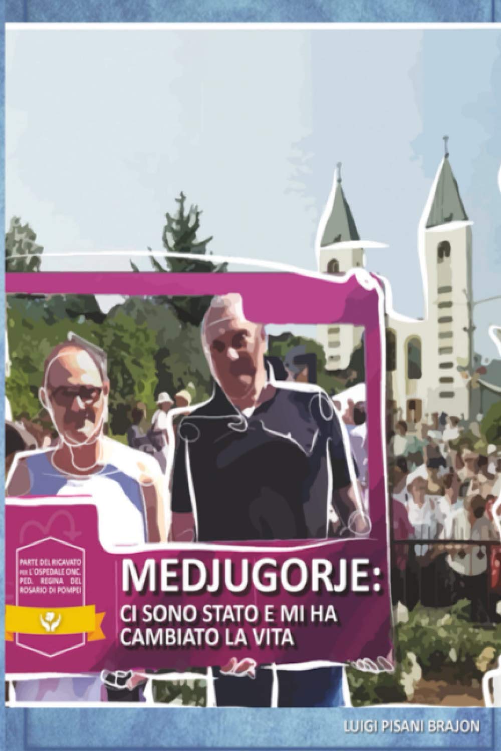 MEDJUGORJE: CI SONO STATO E MI HA CAMBIATO LA VITA: Se sapeste quanto vi amo piangereste di gioia Politics & Society