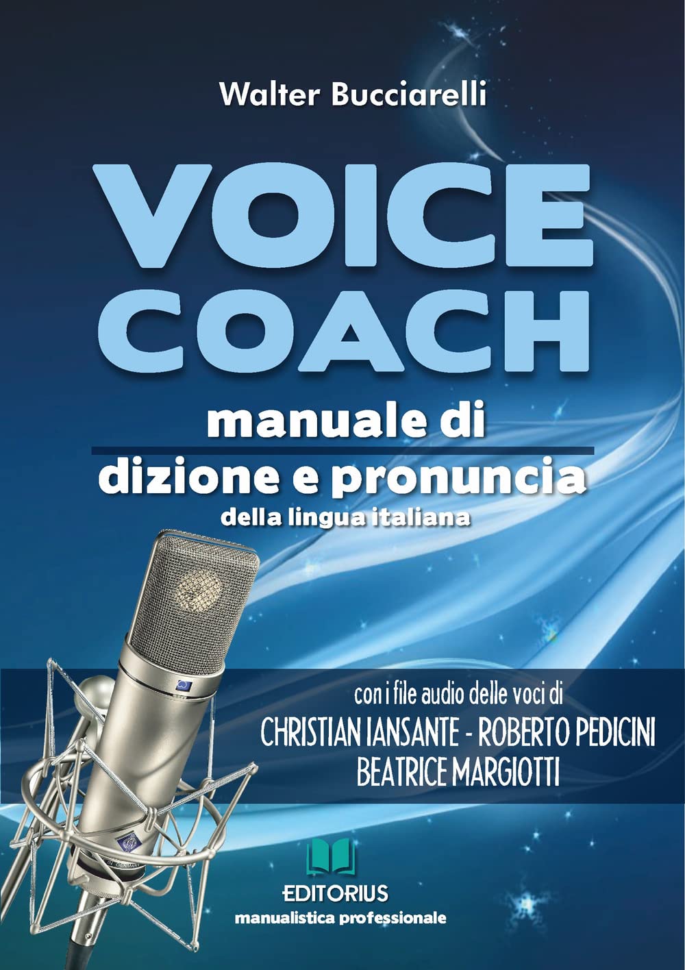Voice coach. Manuale di dizione e pronuncia della lingua italiana. Con lezioni audio book