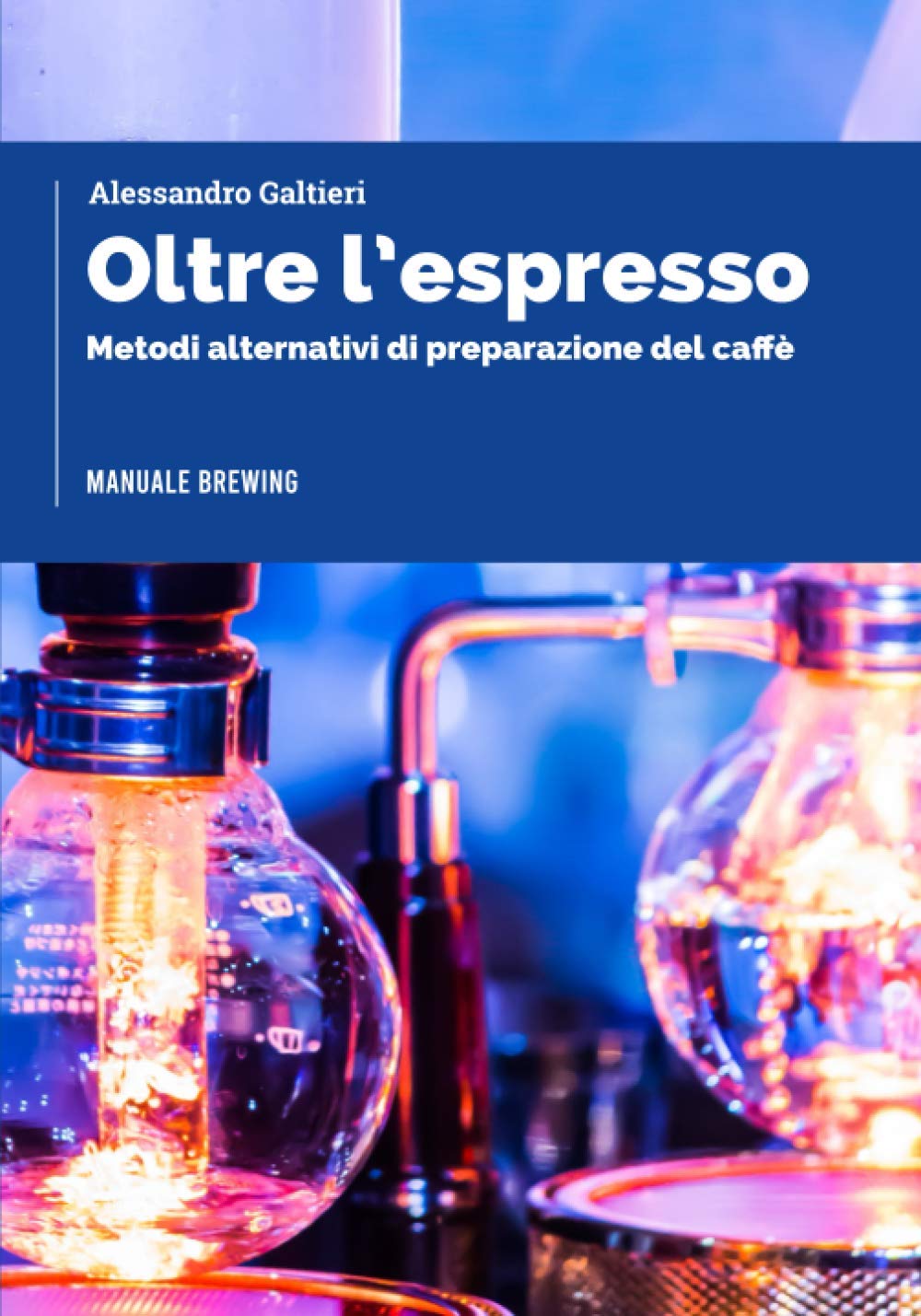 OLTRE L'ESPRESSO: Metodi alternativi di preparazione del caffè book