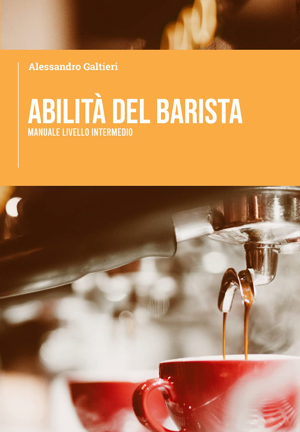 ABILITÀ DEL BARISTA: Manuale livello intermedio Business, Finance & Career