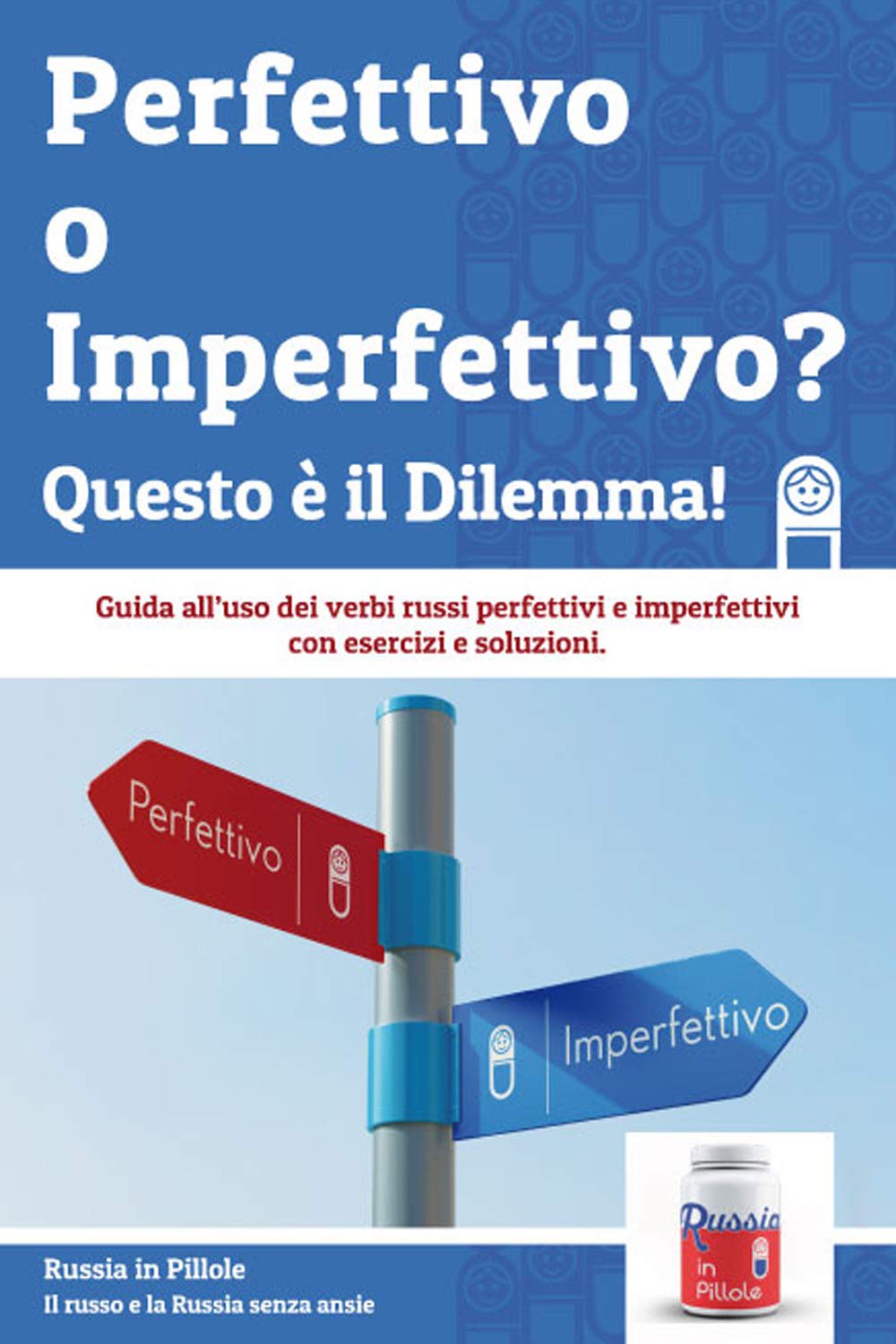 Perfettivo o Imperfettivo? Questo è il Dilemma!: Guida all'uso dei verbi russi perfettivi e imperfettivi book