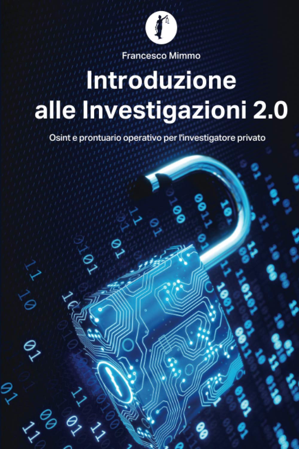 Introduzione Alle Investigazioni 2.0: Osint e Prontuario Operativo per l'Investigatore Privato book