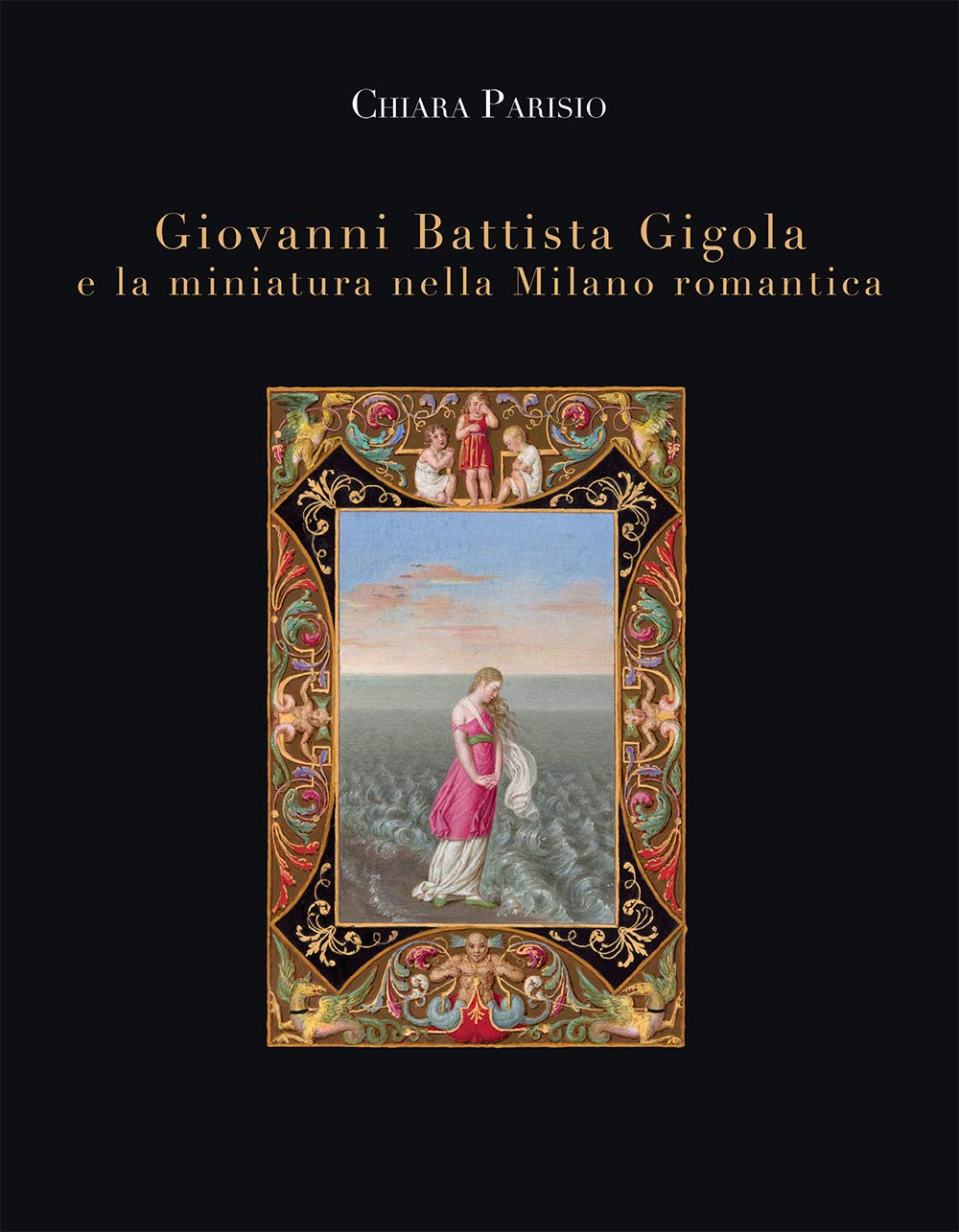 Giovanni Battista Gigola e la miniatura nella Milano romantica book