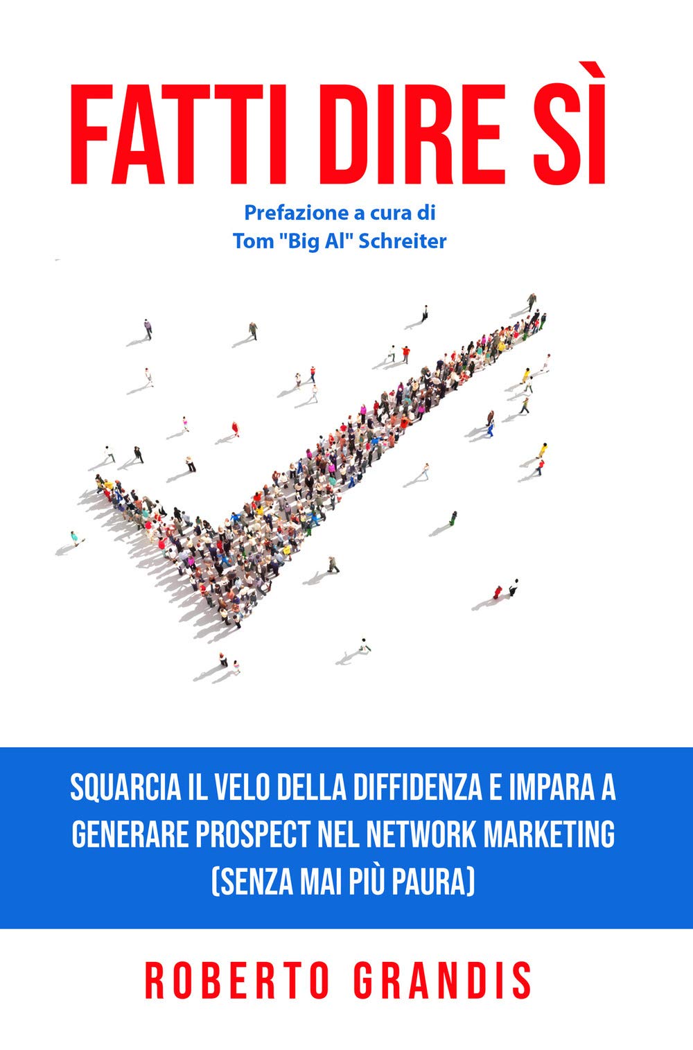 Fatti dire sì. Squarcia il velo della diffidenza e impara a generare prospect nel network marketing (senza mai più paura) Business, Finance & Career