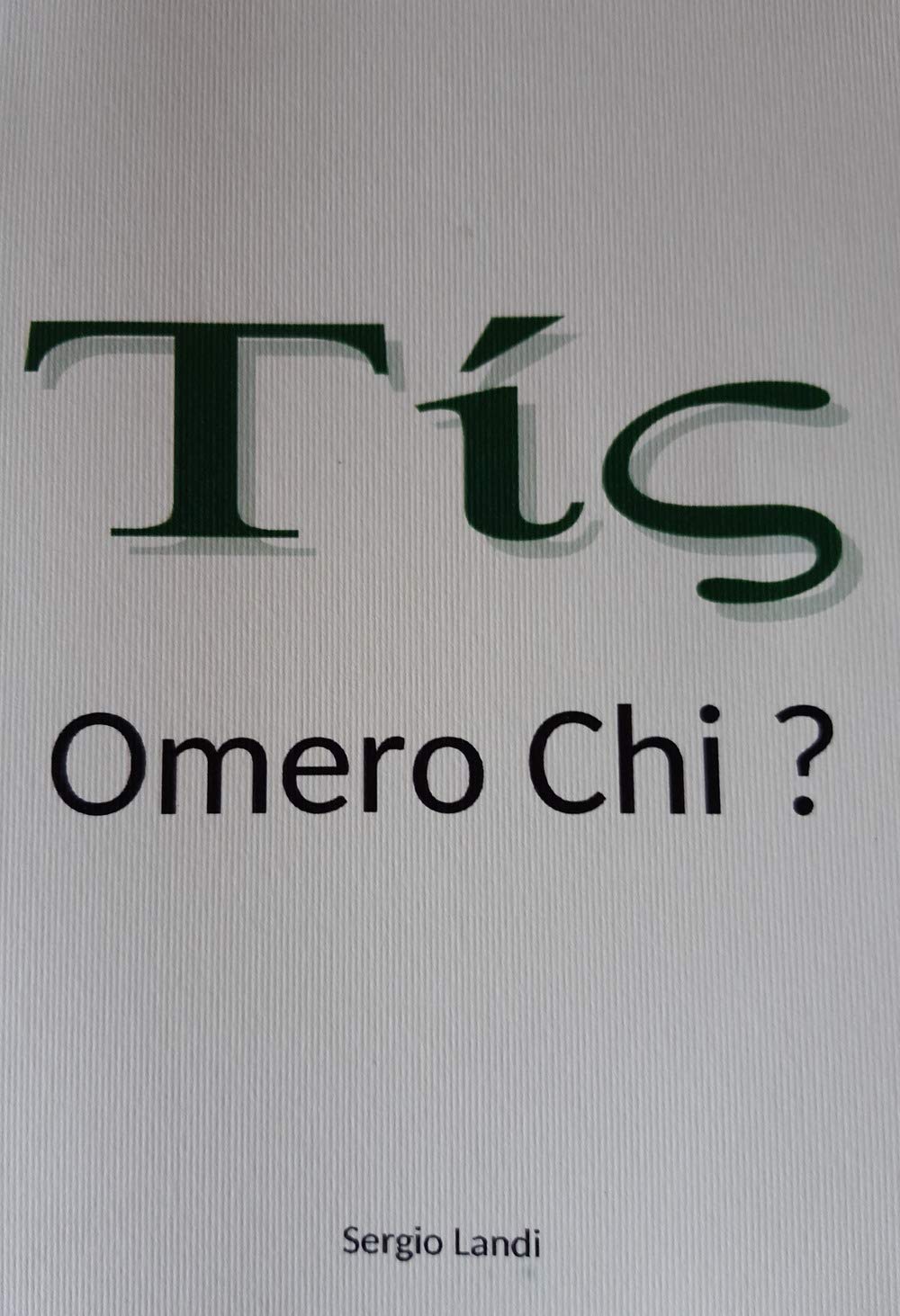 Omero chi? Un certo, un tale. Questione omerica come questione logica book