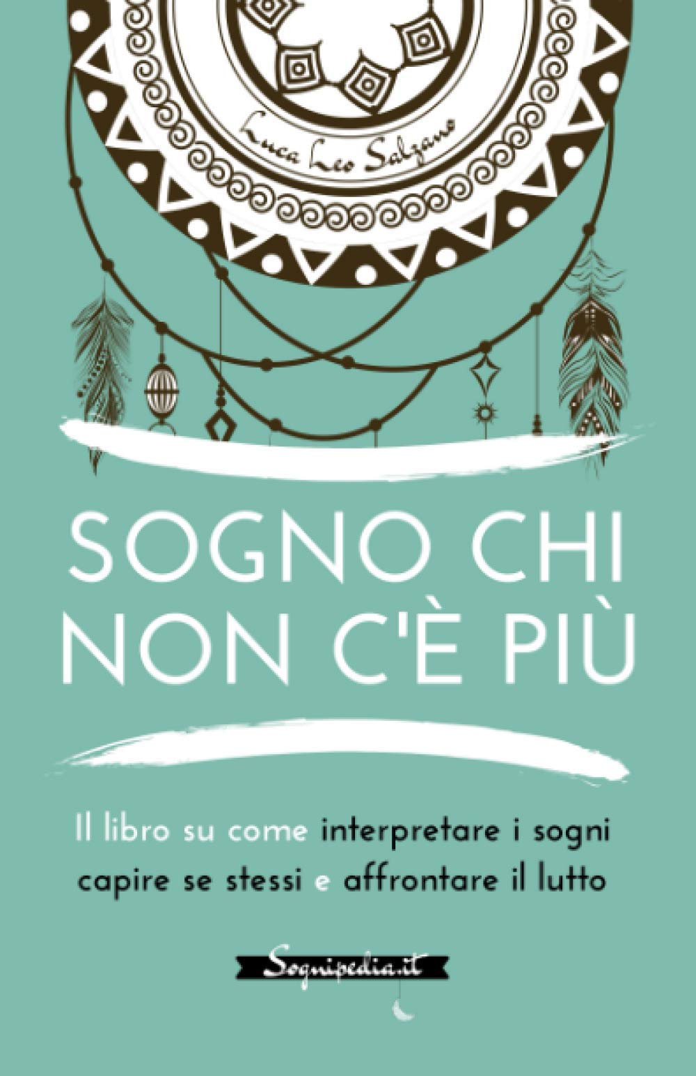 Sogno chi non c'è più: Il libro su come interpretare i sogni capire se stessi e affrontare il lutto Psychology