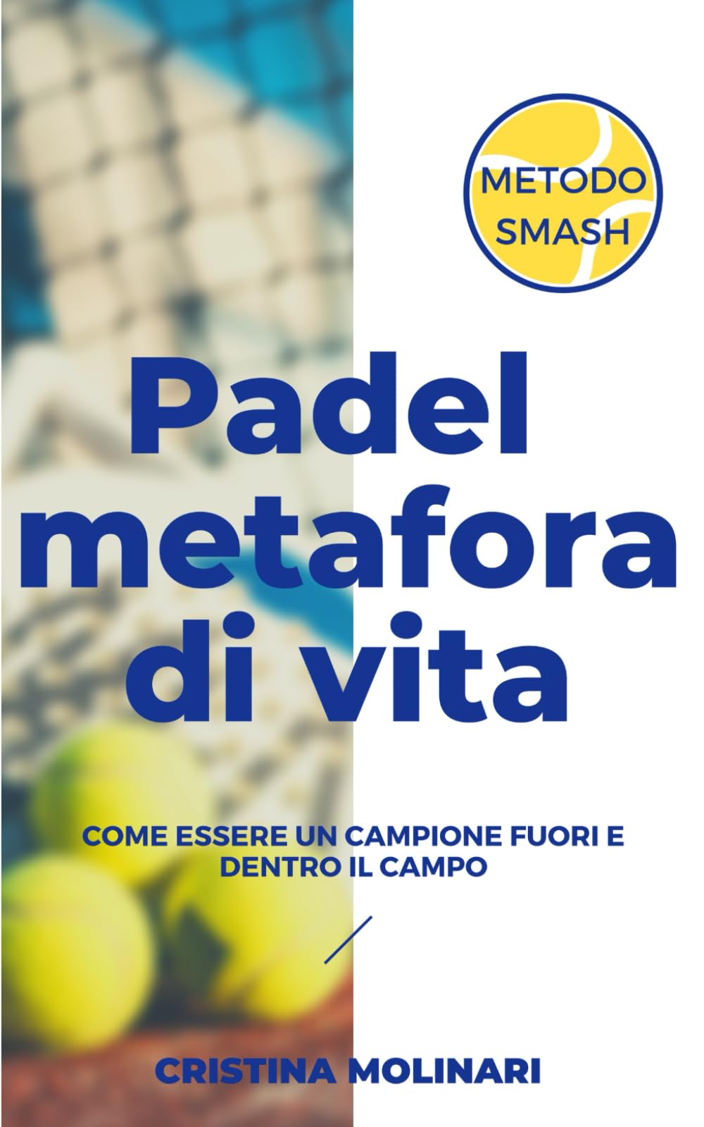 Padel Metafora di Vita: Come essere un campione fuori e dentro il campo (PADEL MENTAL COACHING) Leisure & Fun
