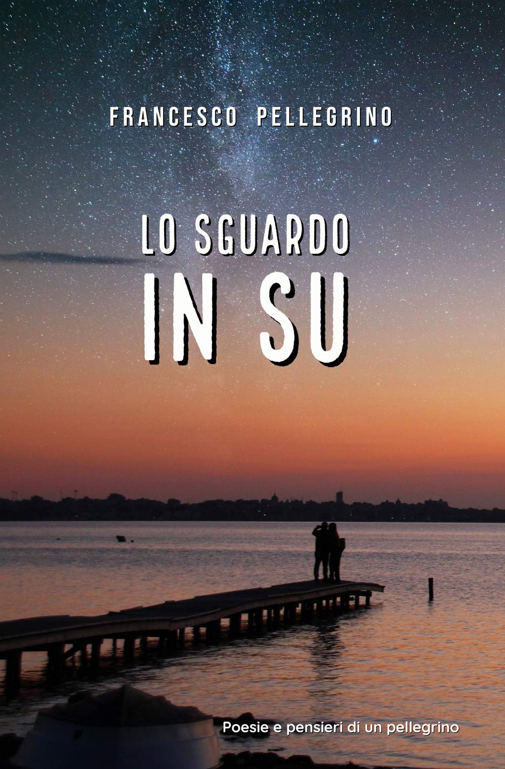 Lo sguardo in su: Poesie e pensieri di un pellegrino book