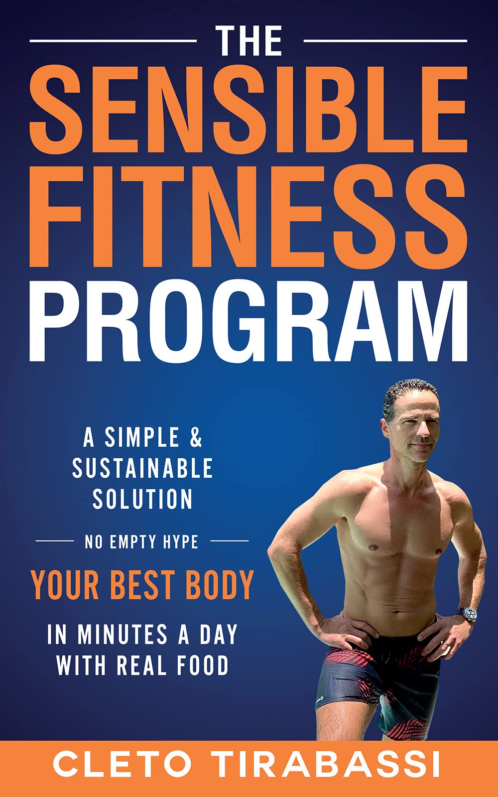 The Sensible Fitness Program: A Simple and Sustainable Solution Health, Nutrition & Fitness