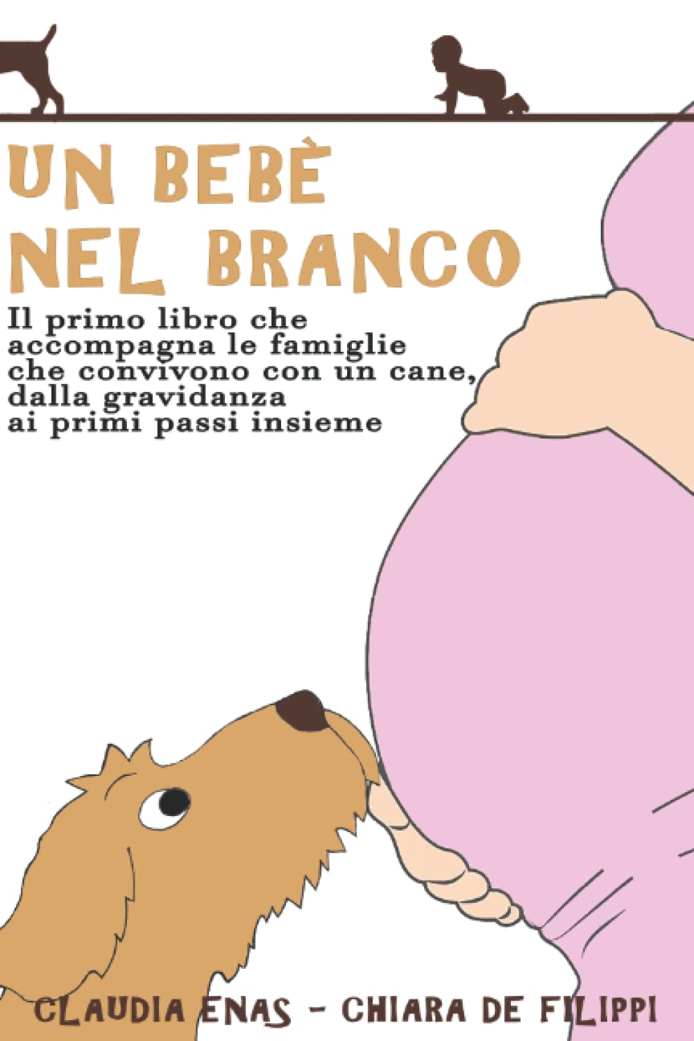 Un Bebè nel Branco: Il primo libro che accompagna le famiglie che convivono con un cane, dalla gravidanza ai primi passi insieme Pets