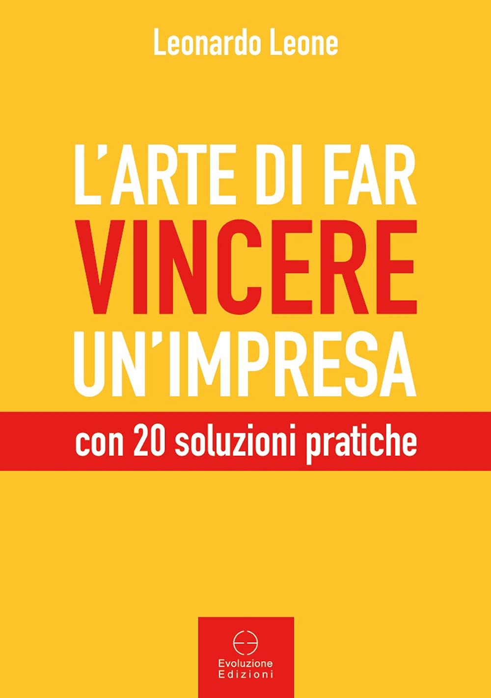 L'arte di far vincere un'impresa. con 20 soluzioni pratiche book