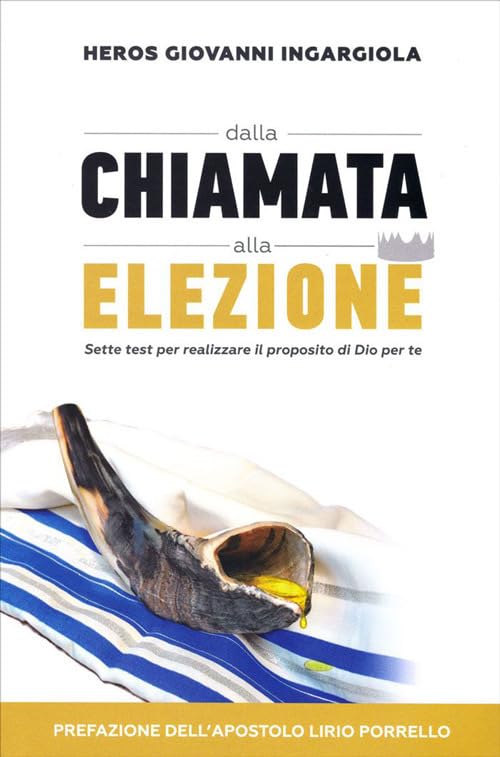 Dalla chiamata alla elezione. Sette test per realizzare il proposito di Dio per te book