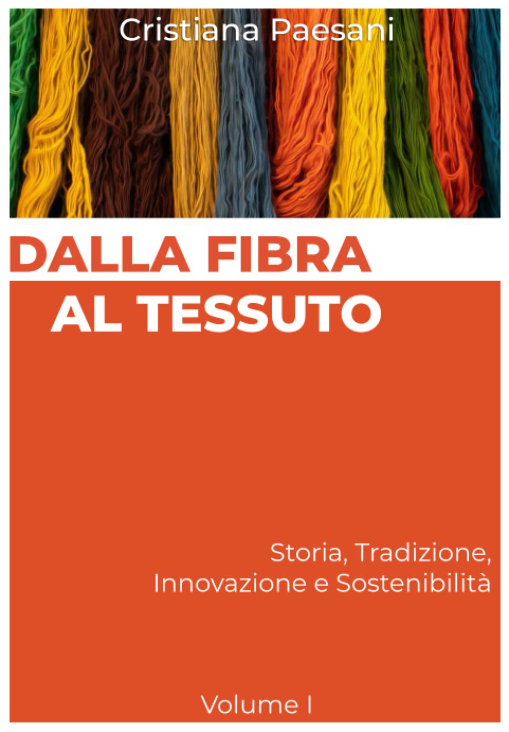 Dalla Fibra al Tessuto: Storia, Tradizione, Innovazione e Sostenibilità book