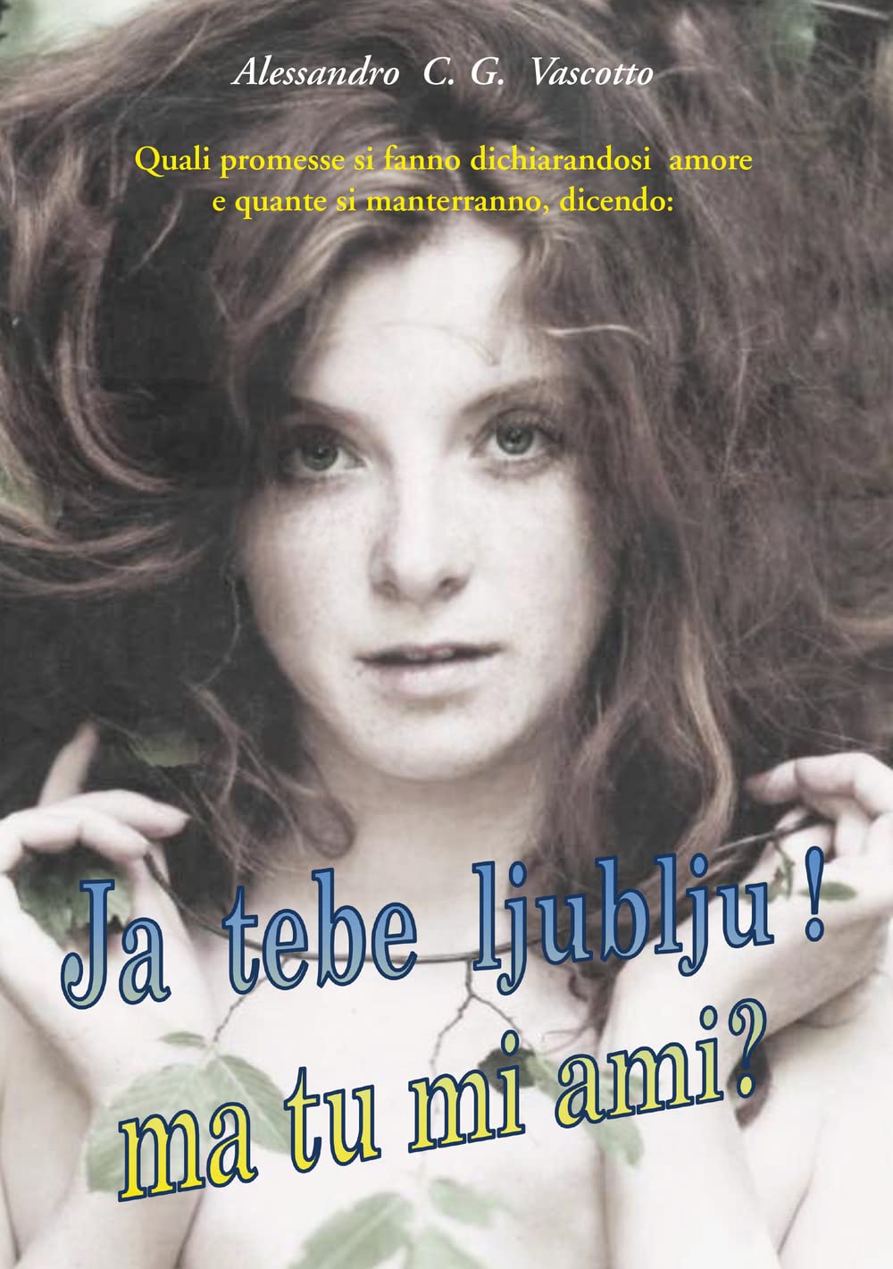 Quali promesse si fanno dichiarandosi amore e quante si manterranno, dicendo: ja tebe ljublju! Ma tu mi ami? book