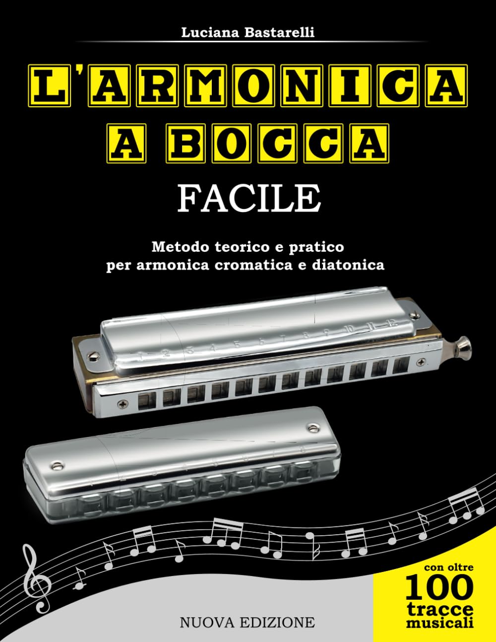 L'armonica a bocca facile: Metodo teorico e pratico per armonica cromatica e diatonica Arts & Music