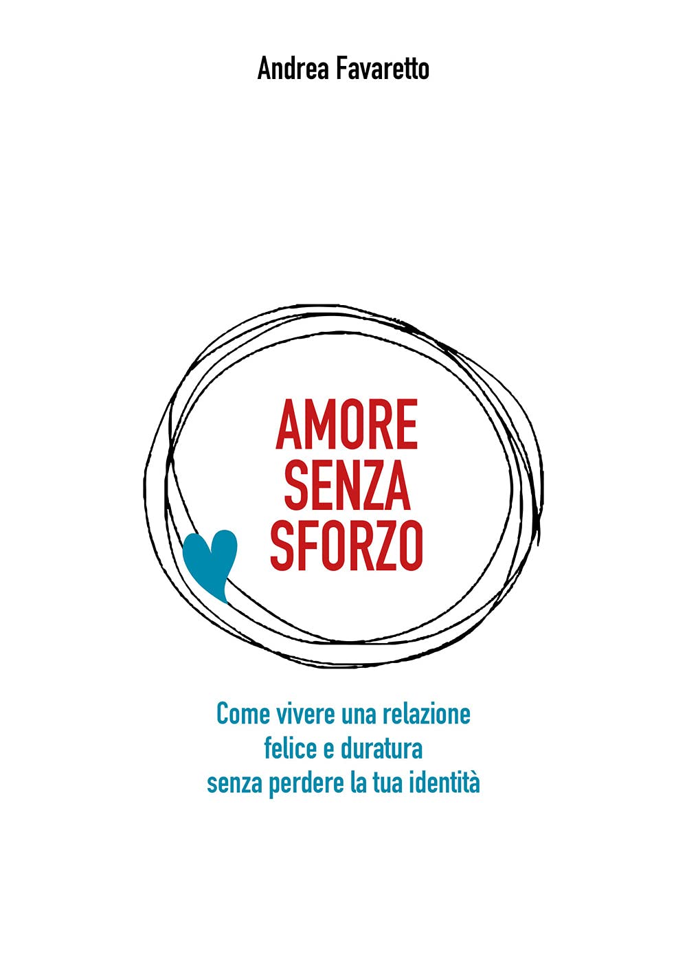 Amore senza sforzo. Come vivere una relazione felice e duratura senza perdere la tua identità. Con Audio book