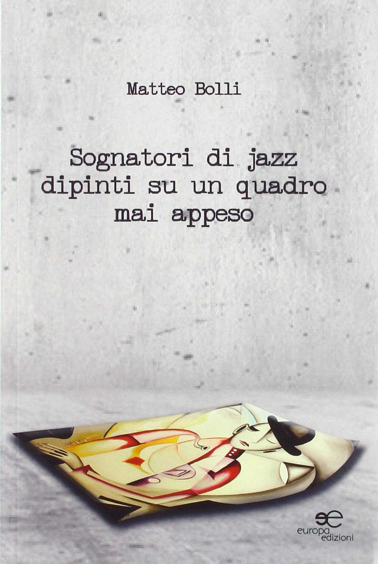Sognatori di jazz dipinti su un quadro mai appeso book