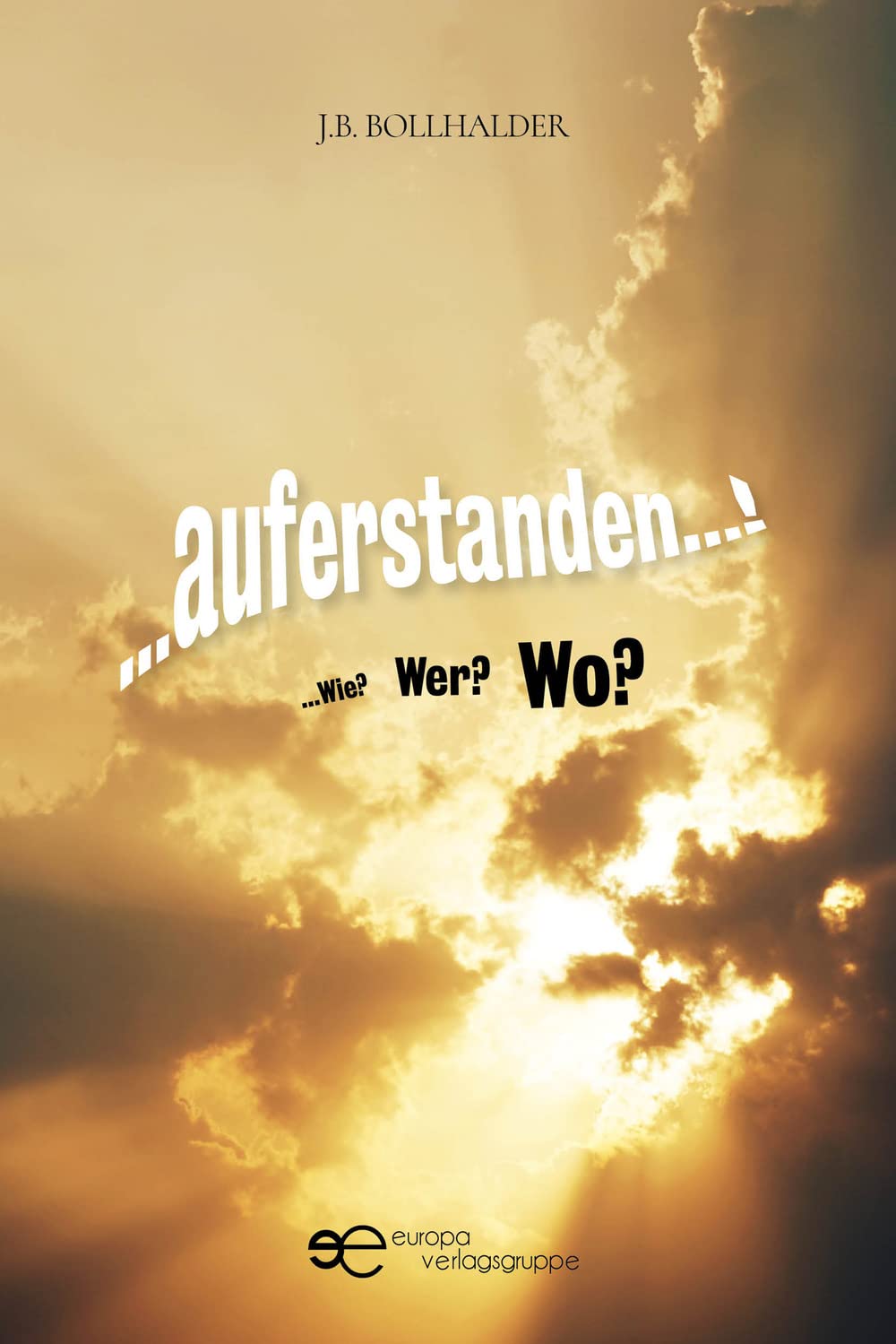 ...AUFERSTANDEN...! ...Wie? Wer? Wo? book