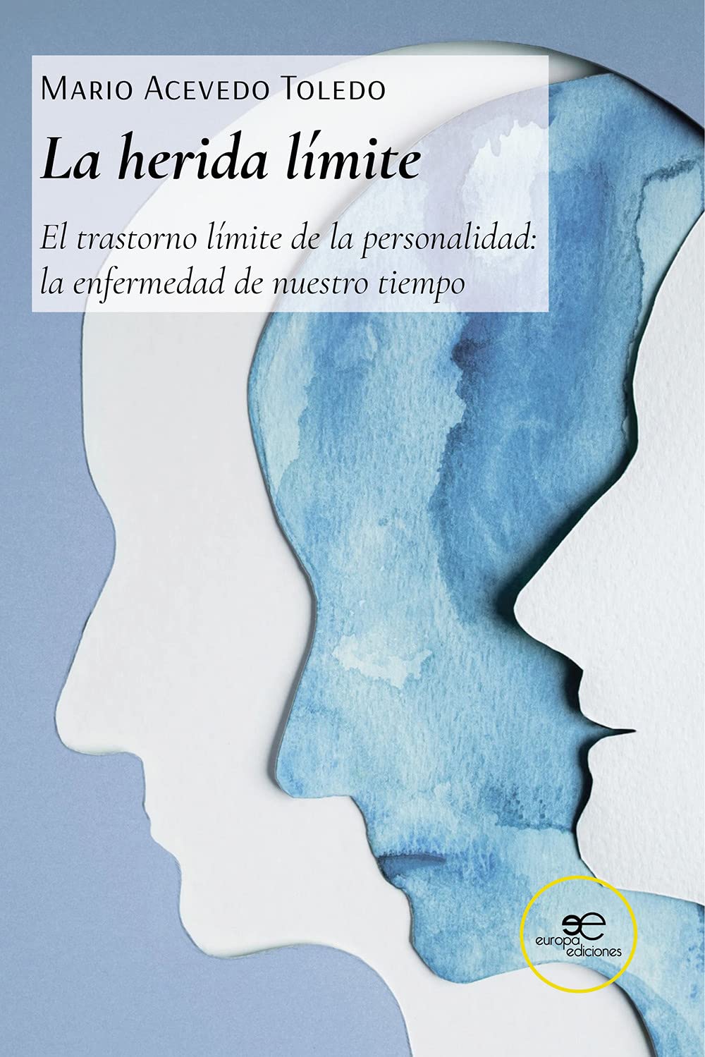 LA HERIDA LÍMITE: El trastorno límite de la personalidad: la enfermedad de nuestro tiempo (CONSTRUIR MUNDOS) Medicine