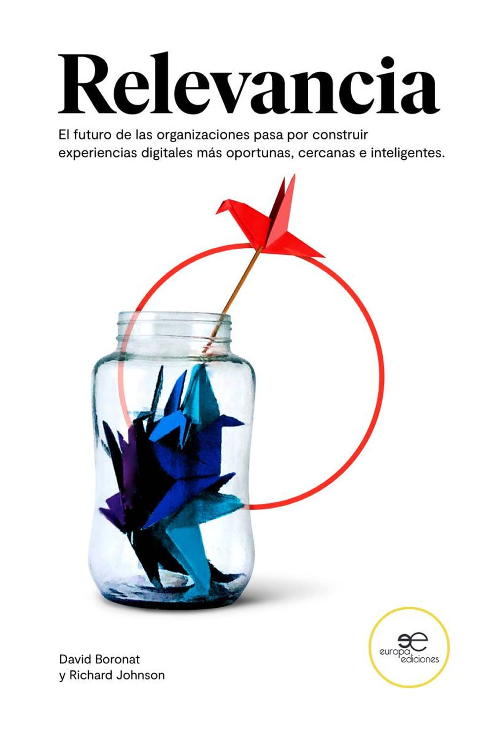RELEVANCIA: El futuro de las organizaciones pasa por construir experiencias digitales más oportunas, cercanas e inteligentes. book