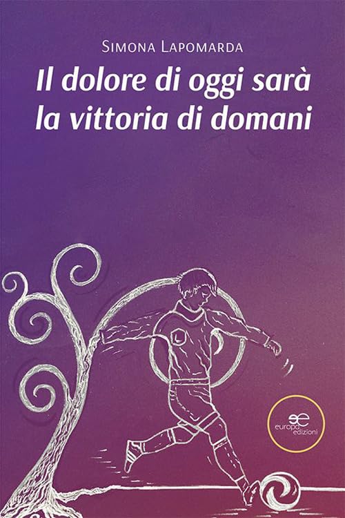 Il dolore di oggi sarà la vittoria di domani book
