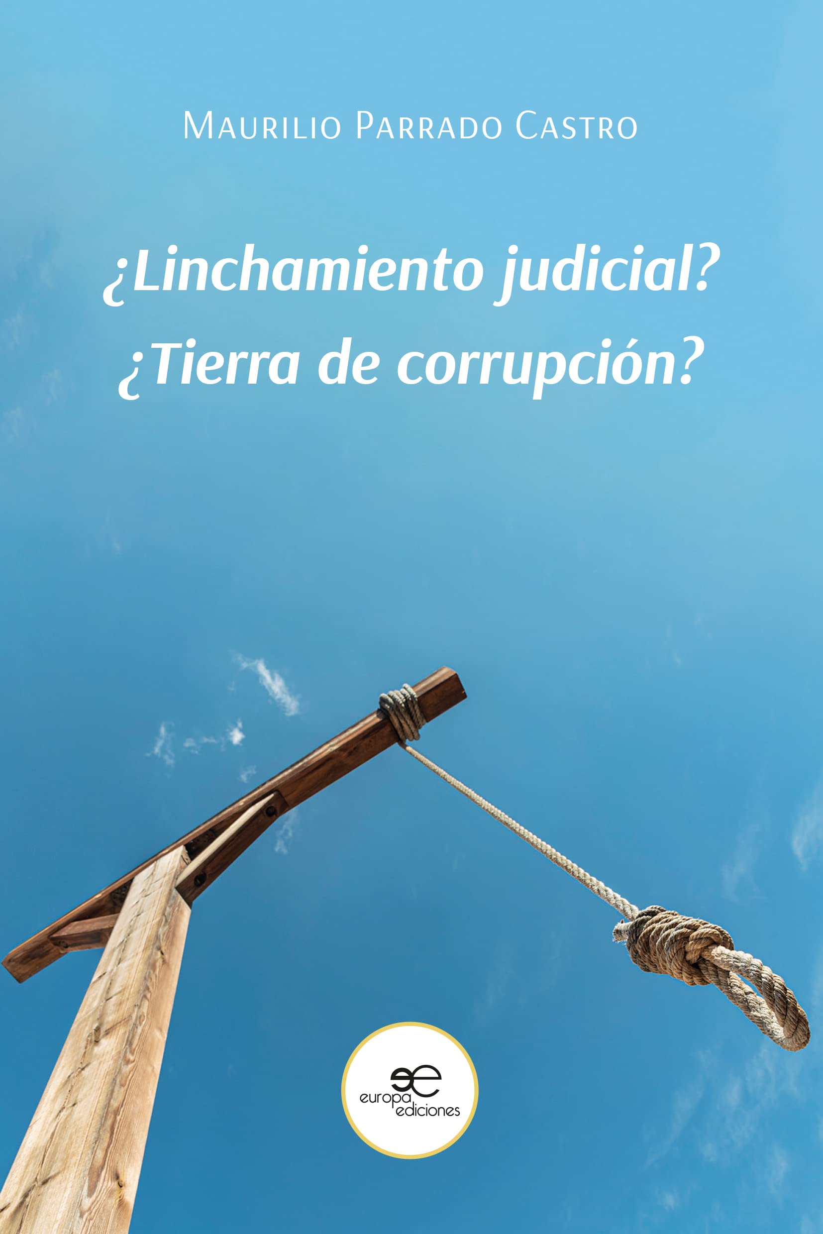 ¿LINCHAMIENTO JUDICIAL?, ¿TIERRA DE CORRUPCIÓN? book