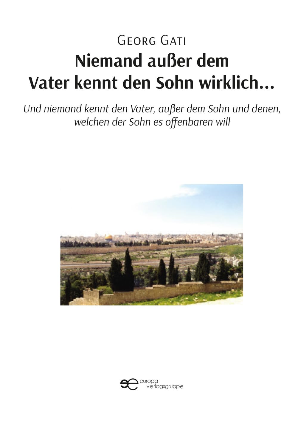 NIEMAND AUSSER DEM VATER KENNT DEN SOHN WIRKLICH… Religion & Esotericism