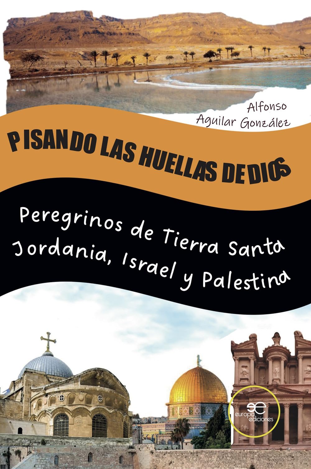 PISANDO LAS HUELLAS DE DIOS: Peregrinos de Tierra Santa Jordania, Israel y Palestina book