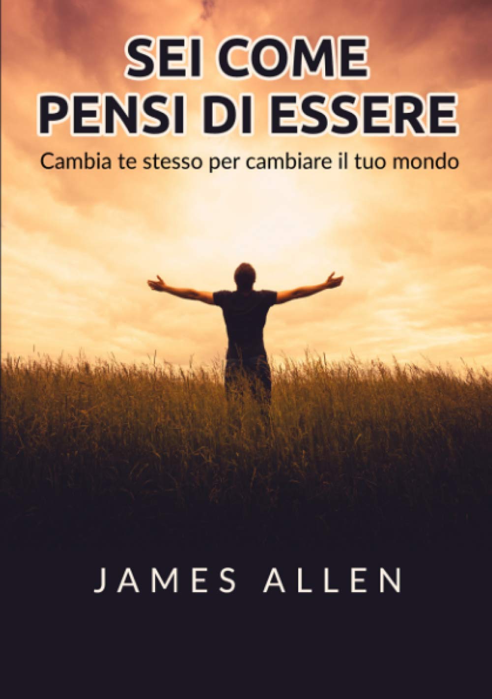 Sei come pensi di essere: Cambia te stesso per cambiare il tuo mondo book